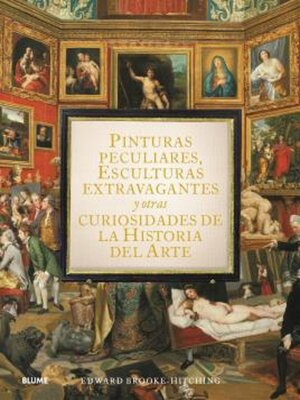 cover image of Pinturas peculiares, esculturas extravagantes y otras curiosidades de la historia del arte
